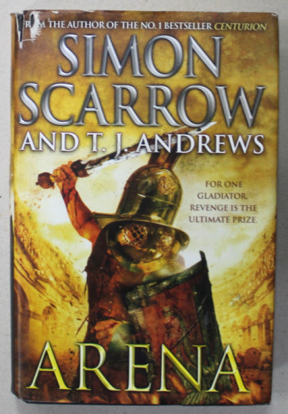 ARENA by SIMON SCARROW and T.J. ANDREWS , 2013, PREZINTA URME DE UZURA