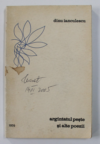 ARGINTATUL PESTE SI ALTE POEZII de DINU IANCULESCU , 1970 , DEDICATIE*