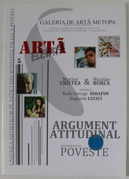 ARGUMENT ATITUDINAL , EVENIMENT DE POVESTE , CATALOG DE EXPOZITIE : MARIUS CRISTEA  si NICOLAE BURCA , 2013