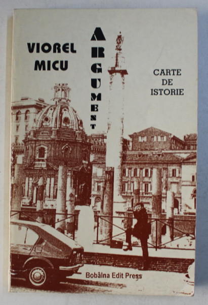 ARGUMENT - CARTE DE  ISTORIE  - poezii de VIOREL MICU , 1999