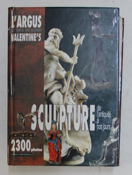ARGUS VALENTINE ' S DES VENTES AUX ENCHERES -  SCULPTURE - DE L ' ANTIQUITE A NOS JOURS , 2001