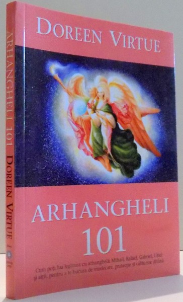 ARHANGHELI 101 de DOREEN VIRTUE , 2011