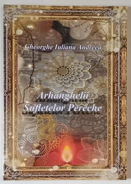 ARHANGHELII SUFLETELOR PERECHE de GHEORGHE IULIANA ANDREEA , 2025