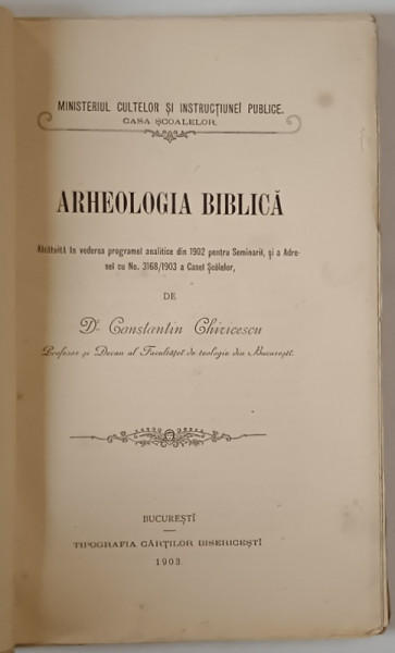 ARHEOLOGIA  BIBLICA de C. CHIRICESCU , 1903 , COPERTE BROSATE , REFACUTE