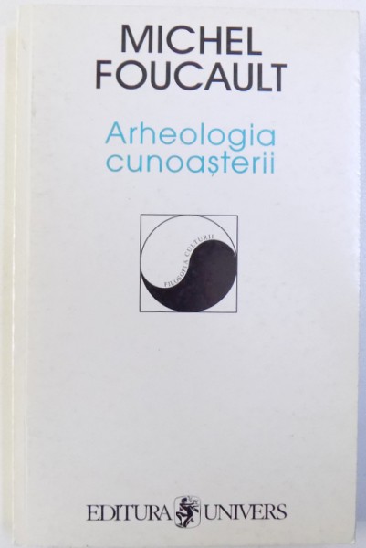ARHEOLOGIA CUNOASTERII de MICHEL FOUCAULT , 1999