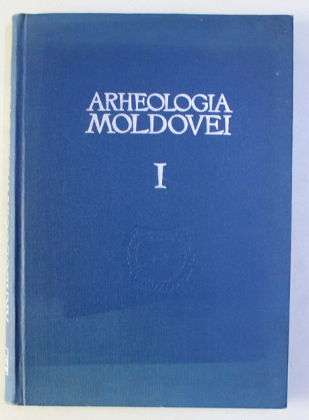 ARHEOLOGIA MOLDOVEI , VOL. I
