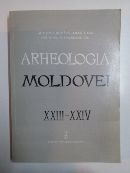 ARHEOLOGIA MOLDOVEI , XXIII - XXIV (2000 - 2001) , 2003