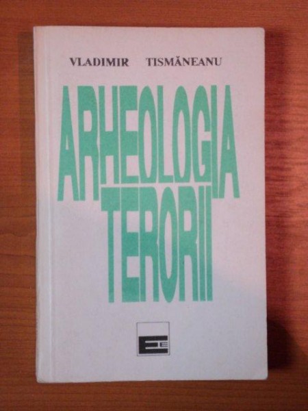 ARHEOLOGIA TERORII de VLADIMIR TISMANEANU