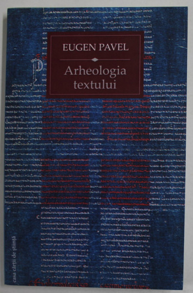 ARHEOLOGIA TEXTULUI de EUGEN PAVEL , 2012