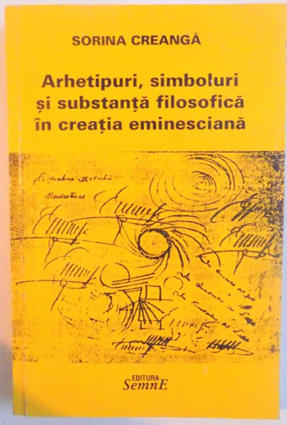 ARHETIPURI, SIMBOLURI SI SUBSTANTA FILOSOFICA IN CREATIA EMINESCIANA, 2003