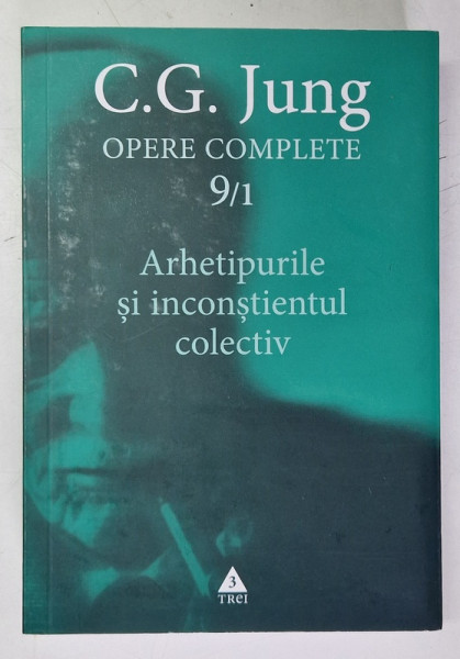 ARHETIPURILE SI INCONSTIENTUL COLECTIV , OPERE , VOLUMUL IX , PARTEA A I - A de C. G. JUNG , 2014 , * LIPSA FRAGMENT COPERTA SPATE