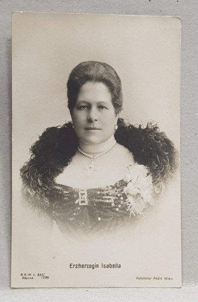 ARHIDUCESA ISABELLA , CARTE POSTALA ILUSTRATA , MONOCROMA , NECIRCULATA , INCEPUTUL SEC. XX