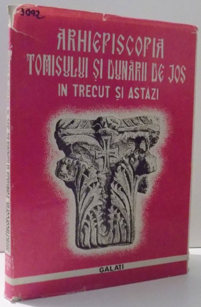 ARHIEPISCOPIA TOMISULUI SI DUNARII DE JOS IN TRECUT SI ASTAZI