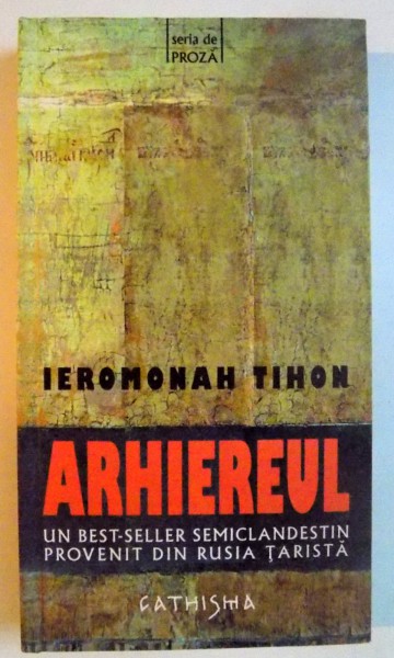 ARHIEREUL de IEROMONAH TIHON , 2009 * PREZINTA SUBLINIERI CU CREIONUL