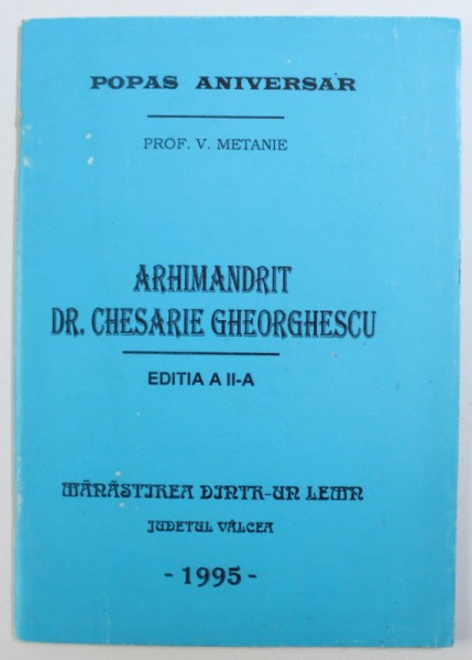 ARHIMANDRIT DR. CHESARIE GHEORGHESCU, ED. A II-A de V. METANIE , 1995 , DEDICATIE*