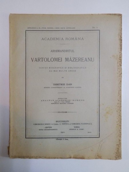 ARHIMANDRITUL VARTOLOMEI MAZEREANU. SCHITA BIOGRAFICA SI BIBLIOGRAFICA CU MAI MULTE ANEXE de DIMITRIE DAN  1911