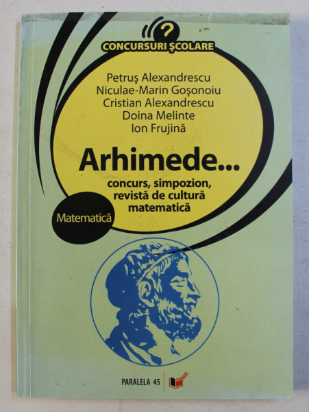 ARHIMEDE ...CONCURS , SIMPOZION , REVISTA DE CULTURA MATEMATICA de PETRUS ALEXANDRESCU ...ION FRUJINA , 2006