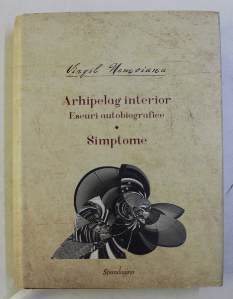 ARHIPELAG INTERIOR - ESEURI AUTOBIOGRAFICE - , SIMPTOME de VIRGIL NEMOIANU , 2018