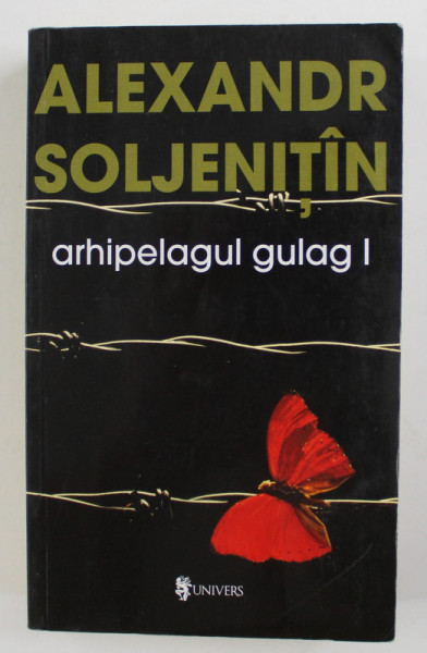 ARHIPELAGUL GULAG de ALEXANDER SOLJENITIN , VOLUMUL I , 2008