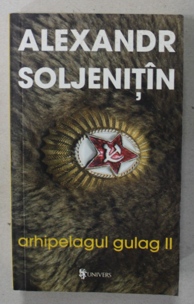 ARHIPELAGUL GULAG , VOLUMUL II de ALEXANDR SOLJENITIN , 1918-1956 , 2008