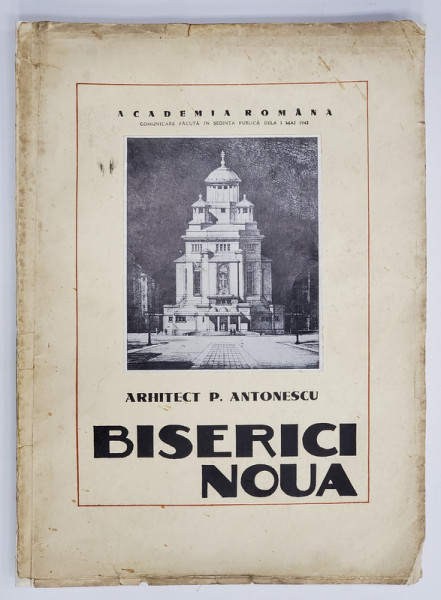 ARHITECT P. ANTONESCU, BISERICI NOUA, PROECTE SI SCHITE, BUCURESTI, 1943
