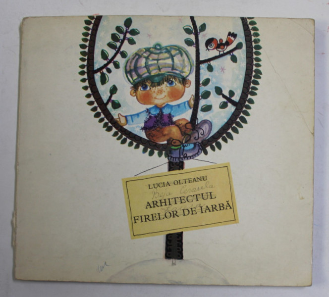 ARHITECTUL FIRELOR DE IARBA de LUCIA OLTEANU , coperta si ilustratiile de ANA PUSCHILA , 1980, PREZINTA HALOURI DE APA