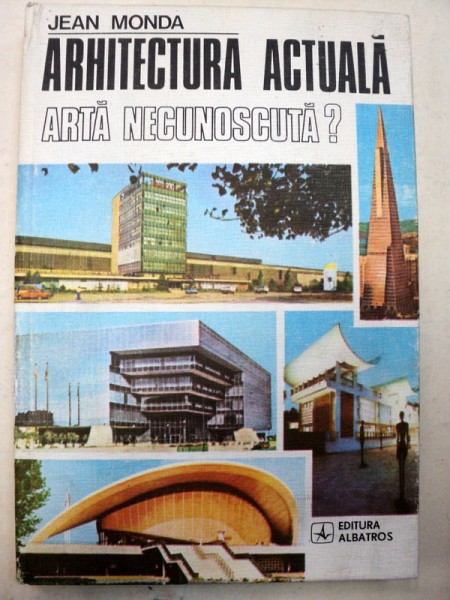 ARHITECTURA ACTUALA.ARTA NECUNOSCUTA?-JEAN MONDA  1980