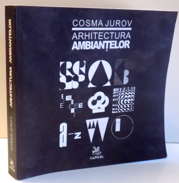 ARHITECTURA AMBIANTELOR de COSMA JUROV , 2006
