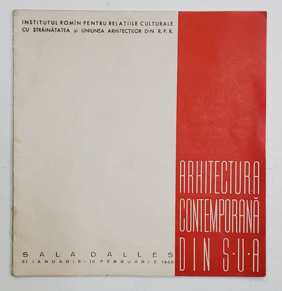 ARHITECTURA CONTEMPORANA DIN S.U.A. , CATALOG DE EXPOZITIE , SALA DALLES 21 IAN. - 10 FEBRUARIE 1958