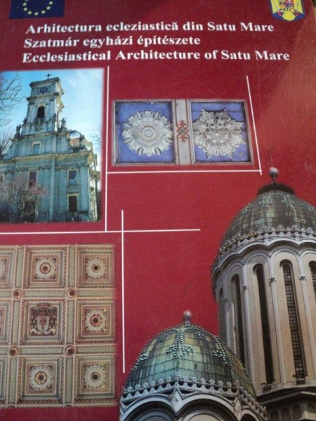 ARHITECTURA ECLEZIASTICA DIN SATU MARE-DANIELA BALU,2007