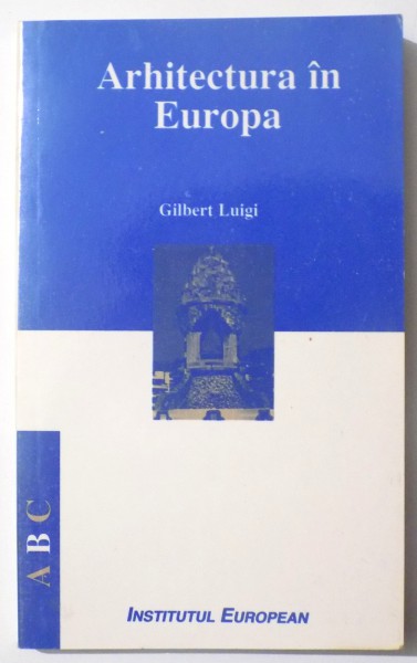 ARHITECTURA IN EUROPA de GILBERT LUIGI , 2000