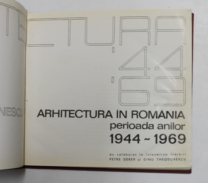 ARHITECTURA IN ROMANIA , PERIOADA ANILOR (1944 - 1969) de PETRE DERER SI DINU THEODORESCU , 1969 PREZINTA HALOURI DE APA