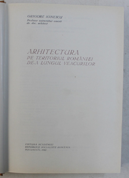 ARHITECTURA PE TERITORIUL ROMANIEI DE-A LUNGUL VEACURILOR-GRIGORE IONESCU  1982