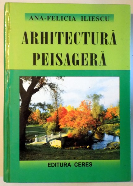 ARHITECTURA PEISAGERA de ANA - FELICIA ILIESCU , 2008