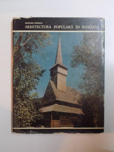 ARHITECTURA POPULARA IN ROMANIA de GRIGORE IONESCU , 1971