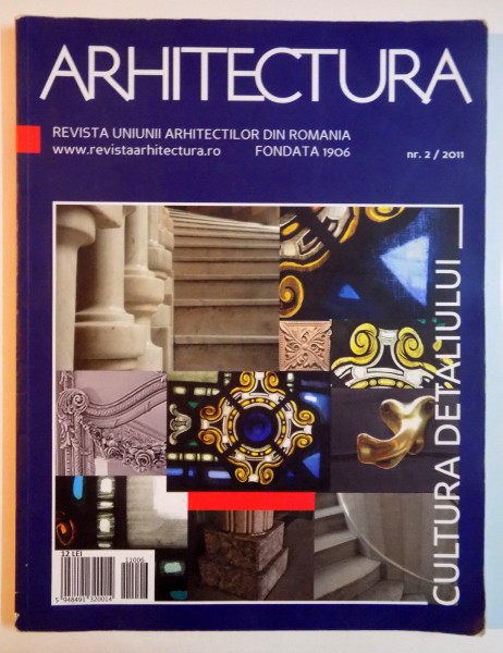 ARHITECTURA , REVISTA UNIUNII ARHITECTILOR DIN ROMANIA , FONDATA 1906 , NR. 2 / 2011