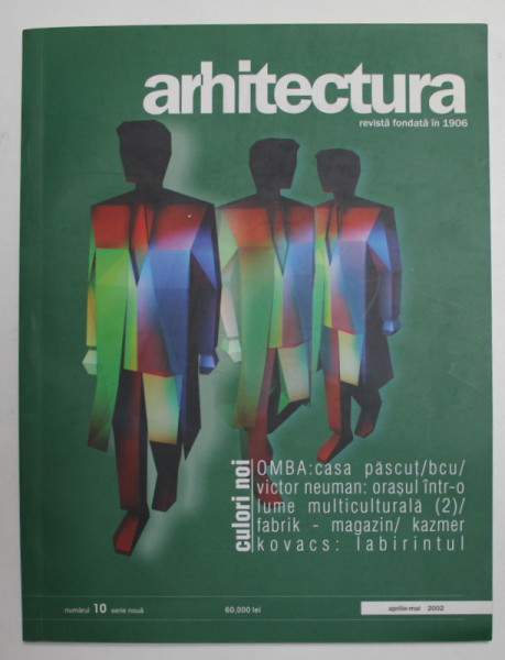 ARHITECTURA , REVISTA UNIUNII ARHITECTILOR DIN ROMANIA , NR. 10 - APRILIE - MAI , 2002