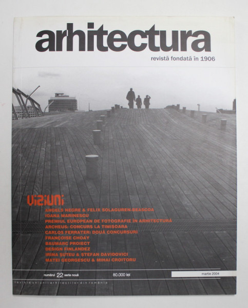 ARHITECTURA , REVISTA UNIUNII ARHITECTILOR DIN ROMANIA , NR. 22 -  MARTIE 2004