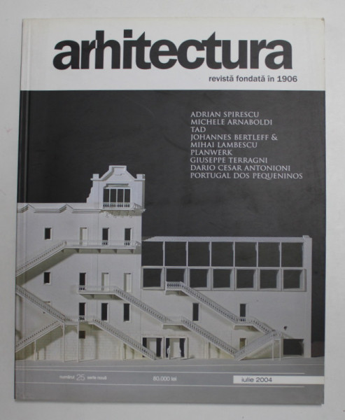 ARHITECTURA , REVISTA UNIUNII ARHITECTILOR DIN ROMANIA , NR. 25 - IULIE , 2004