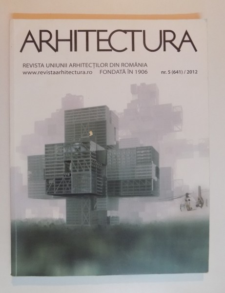 ARHITECTURA , REVISTA UNIUNII ARHITECTILOR DIN ROMANIA , NR.5 (641) / 2012