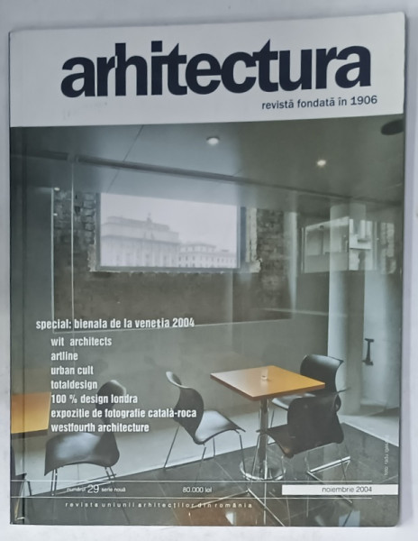 ARHITECTURA , REVISTA UNIUNII ARHITECTILOR DIN ROMANIA , NUMARUL 29 , NOIEMBRIE , 2004