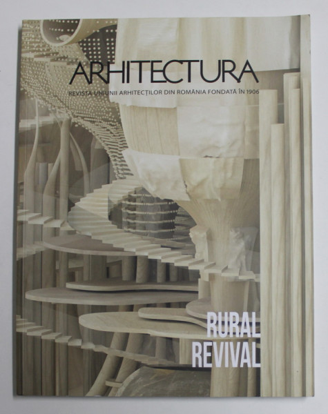 ARHITECTURA , REVISTA UNIUNII ARHITECTILOR DIN ROMANIA , SUBIECT : RURAL REVIVAL ,  NR. 3-4 / 2021
