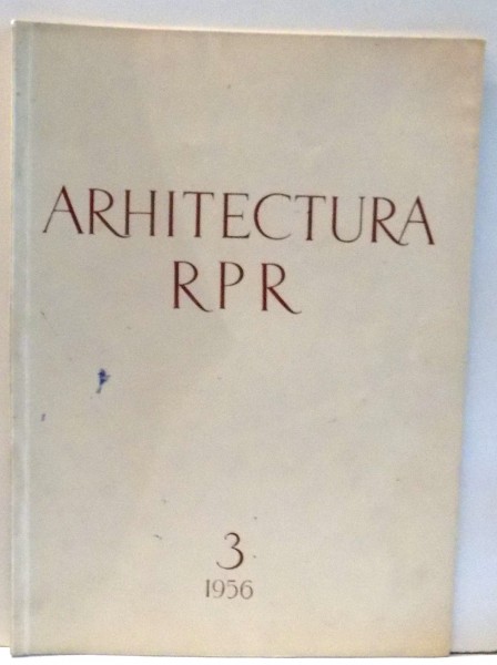 ARHITECTURA RPR , NR. 3 , 1956