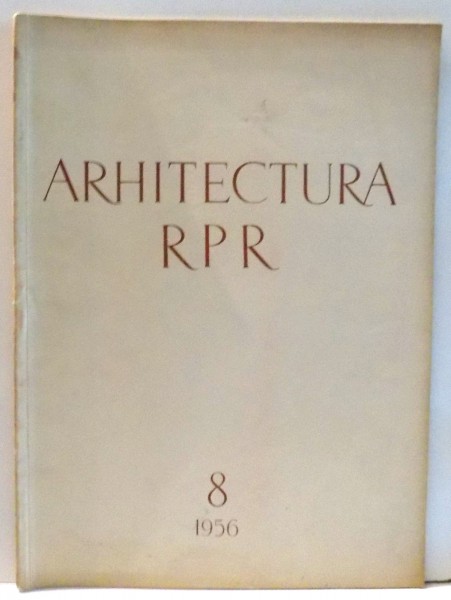 ARHITECTURA RPR , NR. 8 , 1956