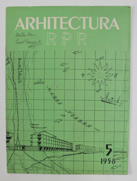 ARHITECTURA R.P.R . - REVISTA - ORGAN AL UNIUNII ARHITECTILOR DIN R.P.R. , ANUL VI , NR. 5 , 1958