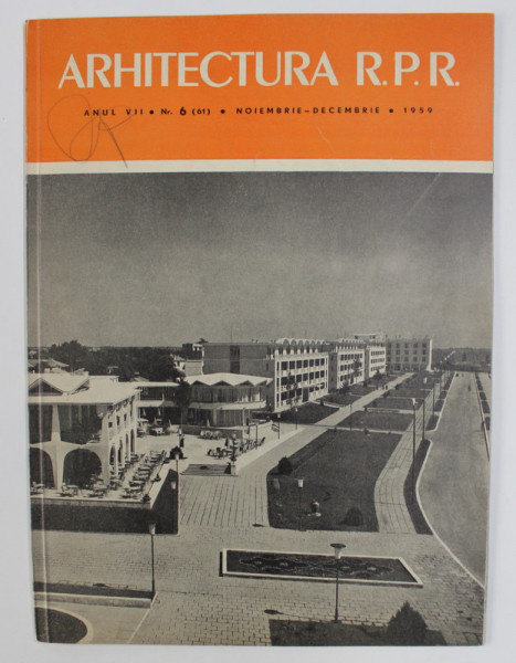 ARHITECTURA R.P.R . - REVISTA - ORGAN AL UNIUNII ARHITECTILOR DIN R.P.R. , ANUL VII , NR. 6 , 1959