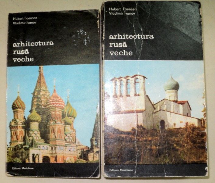 ARHITECTURA RUSA VECHE-HUBERT FAENSEN,VLADIMIR IVANOV  2 VOL  1981