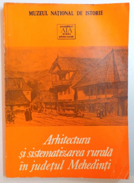 ARHITECTURA SI SISTEMATIZAREA RURALA IN JUDETUL MEHEDINTI de ANDREI PANOIU , 1983