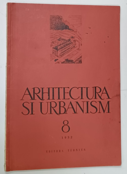 ARHITECTURA SI URBANISM , REVISTA , NR. 8 , 1952