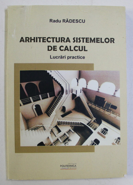 ARHITECTURA SISTEMELOR DE CALCUL - LUCRARI PRACTICE de RADU RADESCU , 2014
